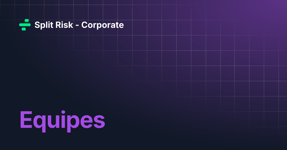 Equipes | Split Risk - Corporate