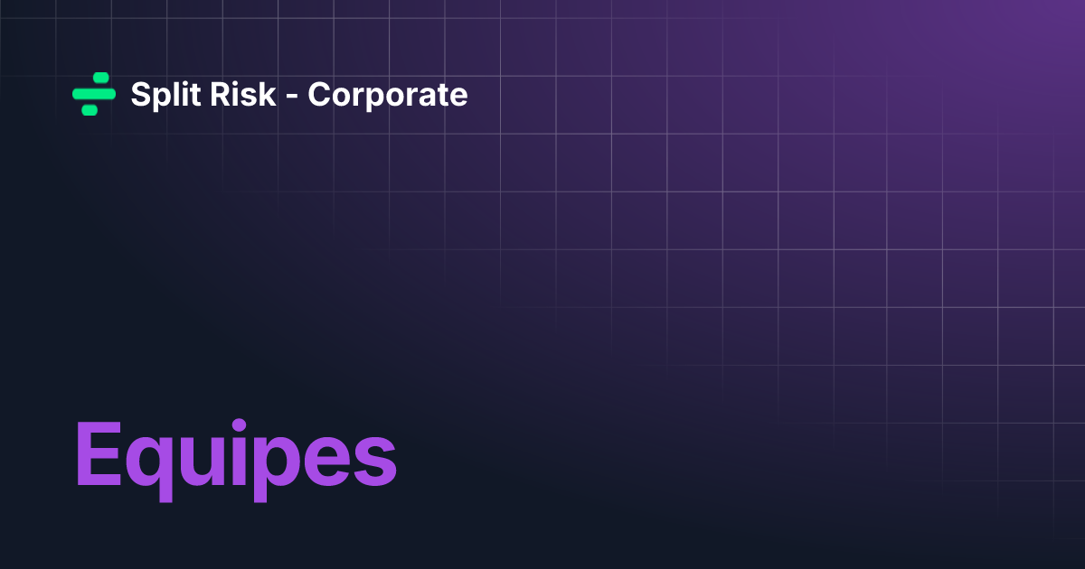 Equipes | Split Risk - Corporate